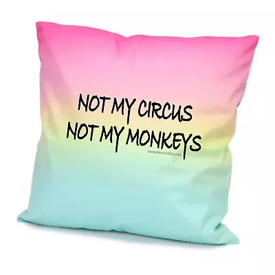 Not My Circus Not My Monkeys Gradient Pillowcase 15.7” X 15.7 • $11.69