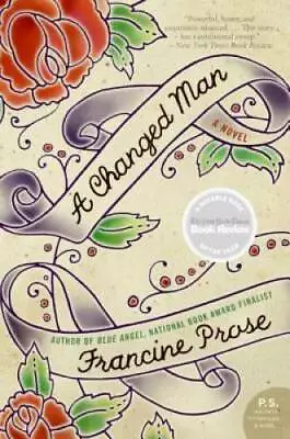 A Changed Man: A Novel - Paperback By Prose Francine - GOOD • $3.98