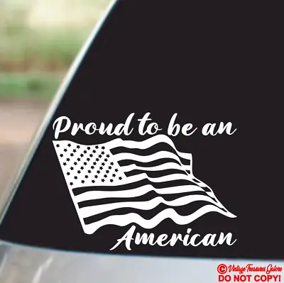 Proud To Be An American - Vinyl Decal Sticker Car Window Wall Bumper Pride Flag • $2.99