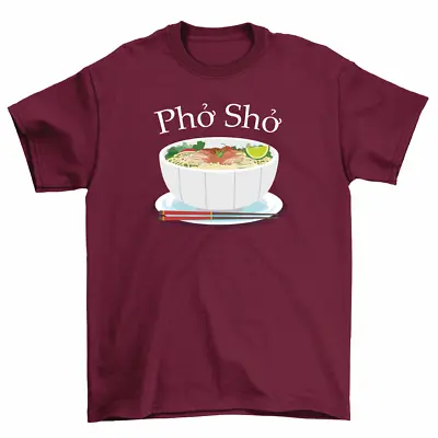 Pho Sho T-Shirt Funny Pun Vietnamese Soup Foodie Tee Men Women • $15.99