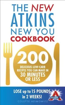 The New Atkins New You Cookbook: 200 Delicious Low-carb Recipes You Can Make I • £3.26