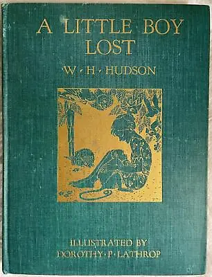 £101.17 • Buy 1920 A Little Boy Lost By W.H. Hudson - Illus. Dorothy Lathrop-1924 2nd Edition