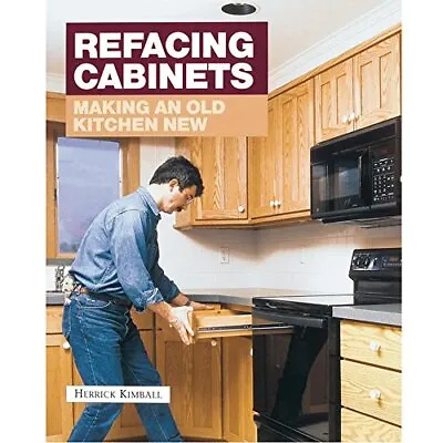 Refacing Cabinets: Making An Old Ki... Kimball Herric • £6.99