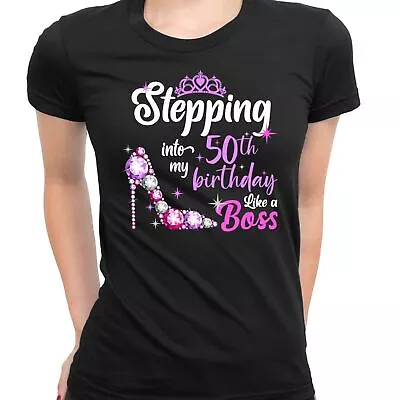 Personalised Birthday Women's T-shirt 50th Or Any Age | Stepping Like A Boss • £12.99