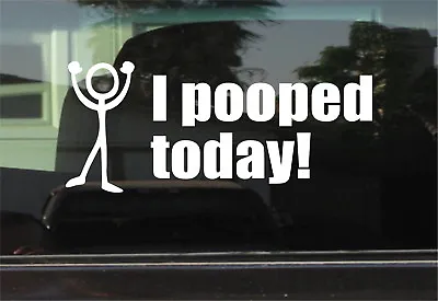 I Pooped Today! Vinyl Sticker  • $2.99