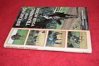 Breaking And Training Your Horse Sheila Roughton Used; Good Book • £3.35