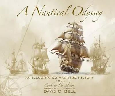 A Nautical Odyssey: An Illustrated Maritime History From Cook To Shackleton  Ha • $35.60