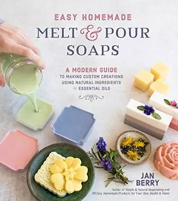 Easy Homemade Melt And Pour Soaps: A Mod... Berry Jan • $21.99