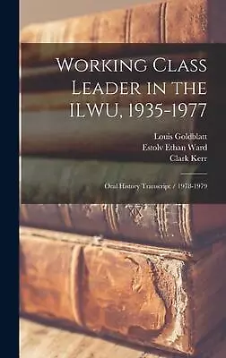 Working Class Leader In The ILWU 1935-1977: Oral History Transcript / 1978-1979 • $82.26