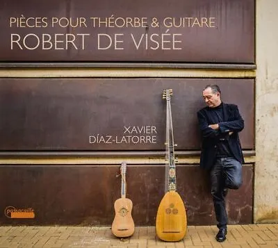 Xavier DÍaz-latorre Robert De VisÉe: Pieces Pour ThÉorbe & Guitare New Cd • $23.23