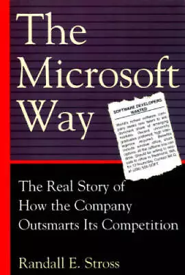 The Microsoft Way: The Real Story Of How The Company Outsmarts Its Comp - GOOD • $5.08