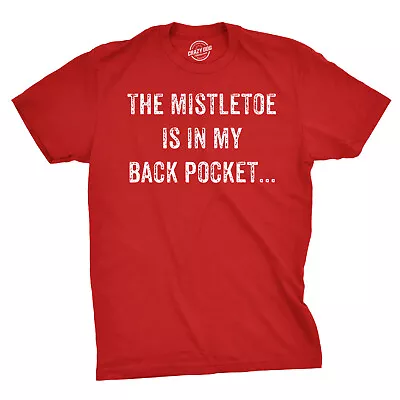 Mens Mistletoe In Back Pocket T Shirt Funny Offensive Sarcastic Christmas Tee • $5