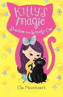 Kitty's Magic: Shadow The Lonely Cat By Ella Moonheart (English) Hardcover Book • $19.10