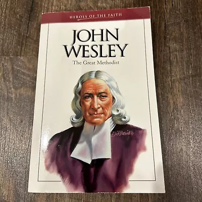 Heroes Of The Faith John Wesley : The Great Methodist By Sam Wellman Book • $3.99