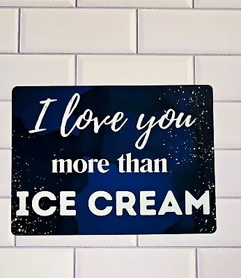 I Love You More Than Ice Cream Blue Marble Background Aluminum Metal Sign • $9.99