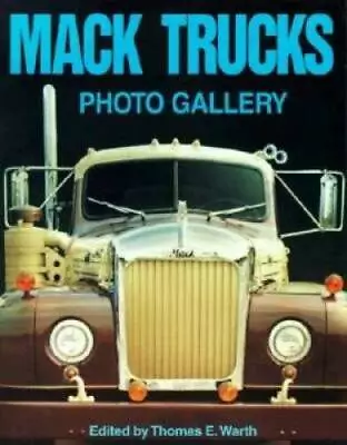 Mack Trucks Photo Gallery - Paperback By Warth Thomas - GOOD • $16.50