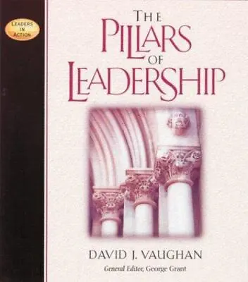 Pillars Of Leadership; Leaders In Action - 1581820607 Vaughan Paperback • $5.75