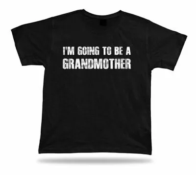 I Am Going To Be A Grandmother Funny T Shirt Mama Gift Tee Baby Born Family • £23.47