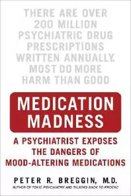 Medication Madness: A Psychiatrist Exposes The Dangers Of Mood-Altering M - GOOD • $9.62