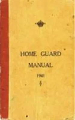 The Home Guard Manual 1941 McCutcheon Campbell Tempus Publishing • £3.94