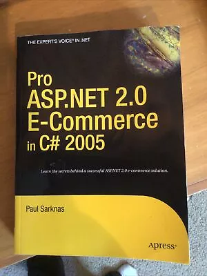 Pro ASP.NET 2.0 E-Commerce In C# 2005 (Expert's Voice In .NET) By Sarknas Paul • $5.75