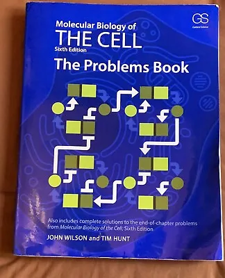 Molecular Biology Of The Cell : The Problems Book By Wilson And Hunt 6th Edition • $25