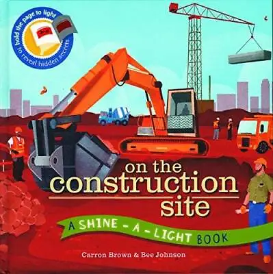 $4.17 • Buy On The Construction Site (A Shine-A-Light Book ) - Hardcover - GOOD
