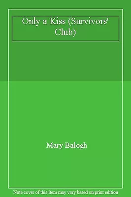 Only A Kiss (Survivors' Club)Mary Balogh • £3.26