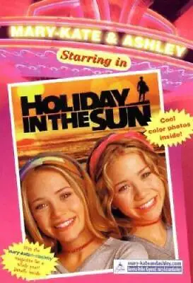 Holiday In The Sun (Mary-Kate & Ashley Starring In) - Paperback - GOOD • $3.94