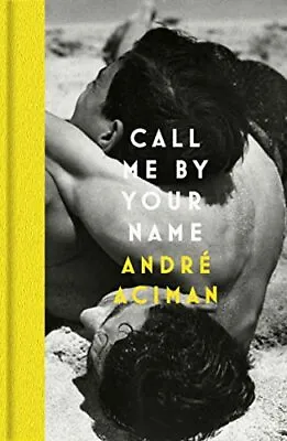 Call Me By Your Name: André Aciman Aciman Andre • $30.69