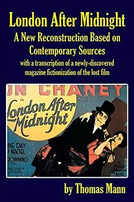 London After Midnight: A New Reconstruction Based On Contemporary Sources By ... • £17.84