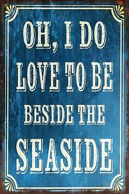 £3.50 • Buy Oh I Do Love To Be Beside The Seaside Aged Look Vintage Retro Style Metal Sign