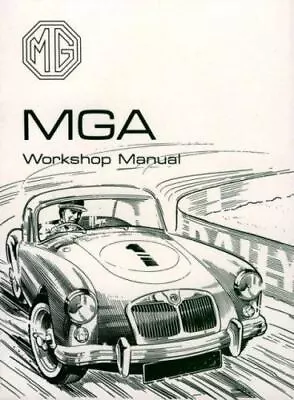 MG MGA Workshop Manual 1500 1600 And 1600 Mk2: AKD600D (Official Workshop Manua • $32.04