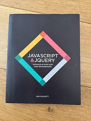 JavaScript And JQuery: Interactive Front-End Web Development By Jon Duckett... • £0.99