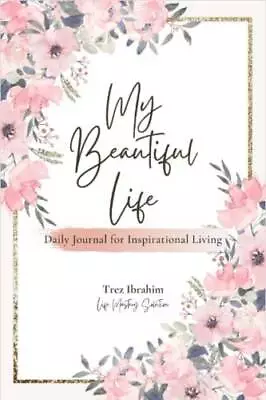 My Beautiful Life: Daily Journal For Inspirational Living - VERY GOOD • $13.08