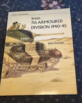 British 7th Armoured Division 1940-1945 By John Sanders • £16