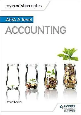 My Revision Notes: AQA A-level Accounting By David Lewis (Paperback 2019) • £21.18