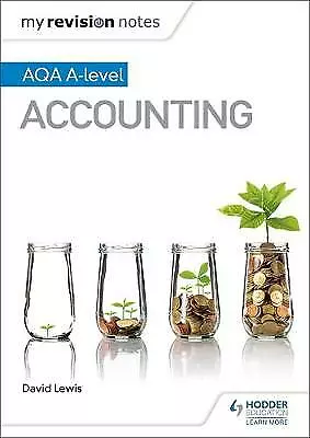 My Revision Notes: AQA A-level Accounting By Lewis U4 • £12.99