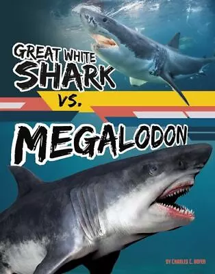 Great White Shark Vs. Megalodon (Beastly Battles) By Hofer Charles C. • $9.12