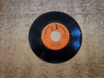 RARE 1960s MINT-EXC Melvin D. Burlap -Let Me Love You/ FIELDS OF GLASS 628 45 • $49.49