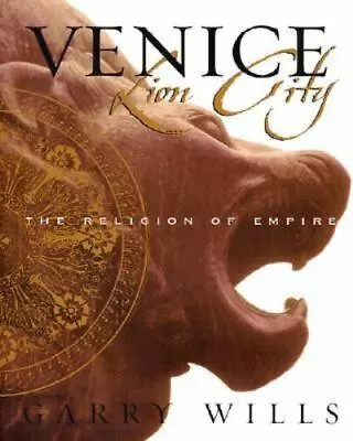 Venice: Lion City: The Religion Of Empire By Wills Garry • $6.06