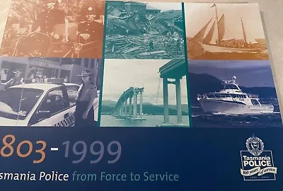 1803-1999 Tasmania Police  From Force To Service 1999 • $40