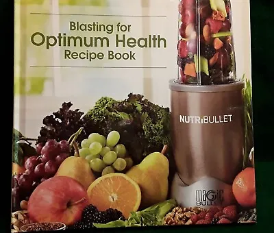 Blasting For Optimum Health Recipe Book : Nutribullet (Hardcover) • $2