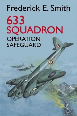 633 Squadron: Operation Safeguard Frederick E. Smith • £8.99