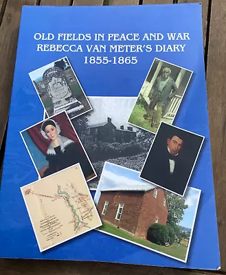 Old Fields In Peace And War - Rebecca Van Meter's Diary 1855-1865 • $6.99