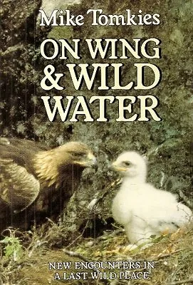 On Wing And Wild Water : By Mike Tomkies • £3.50
