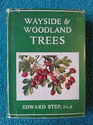 Wayside & Woodland Trees By Edward Step 1953 Reprint Warne HB With DJ • £10