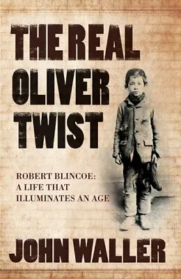 The Real Oliver Twist: Robert Blincoe - A Life That Illuminates An Age-John Wal • £3.51