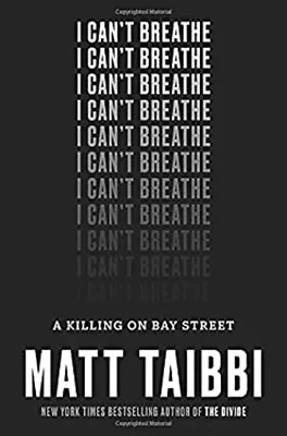 I Can't Breathe : A Killing On Bay Street Hardcover Matt Taibbi • $5.89