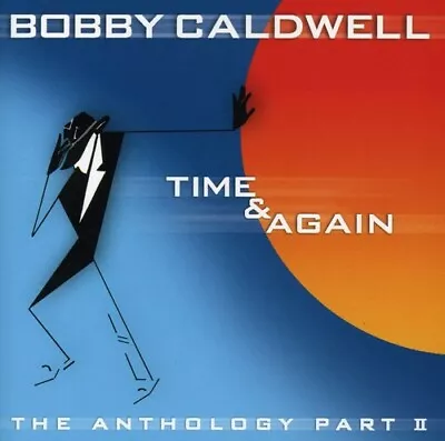 Bobby Caldwell-Time And Again: The Anthology Part II By (CD 2001) • $29.95